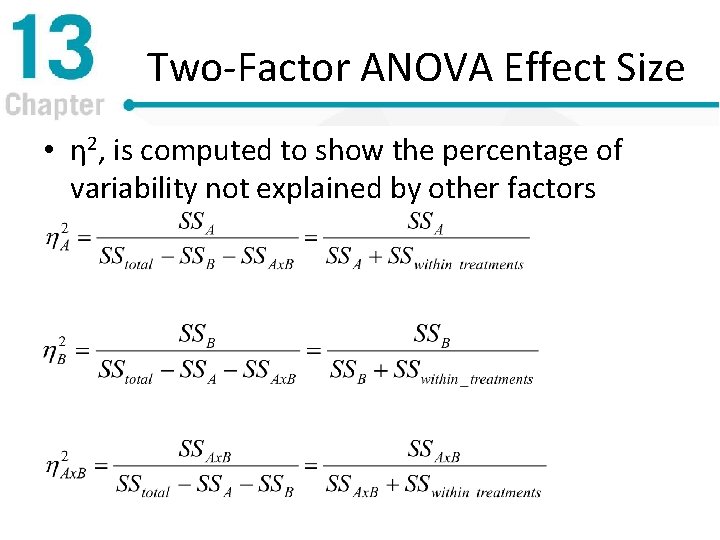 Two-Factor ANOVA Effect Size • η 2, is computed to show the percentage of