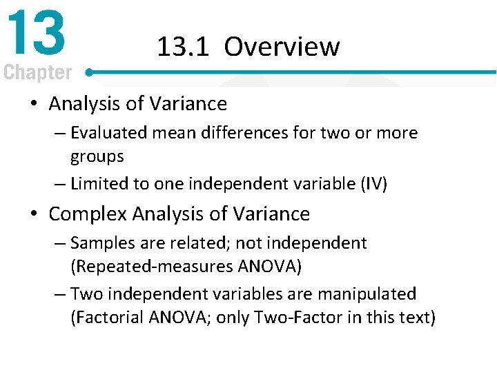 13. 1 Overview • Analysis of Variance – Evaluated mean differences for two or