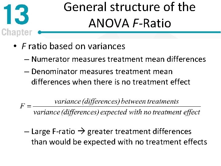 General structure of the ANOVA F-Ratio • F ratio based on variances – Numerator