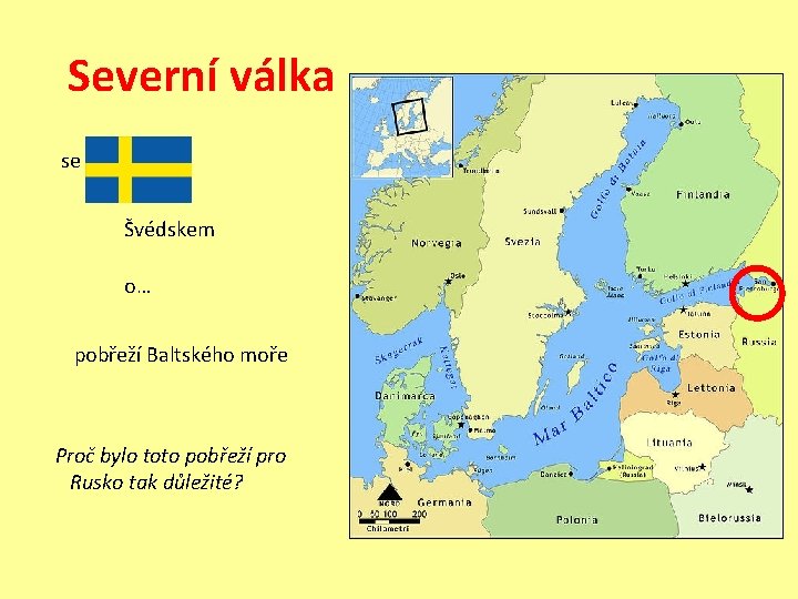 Severní válka se Švédskem o… pobřeží Baltského moře Proč bylo toto pobřeží pro Rusko