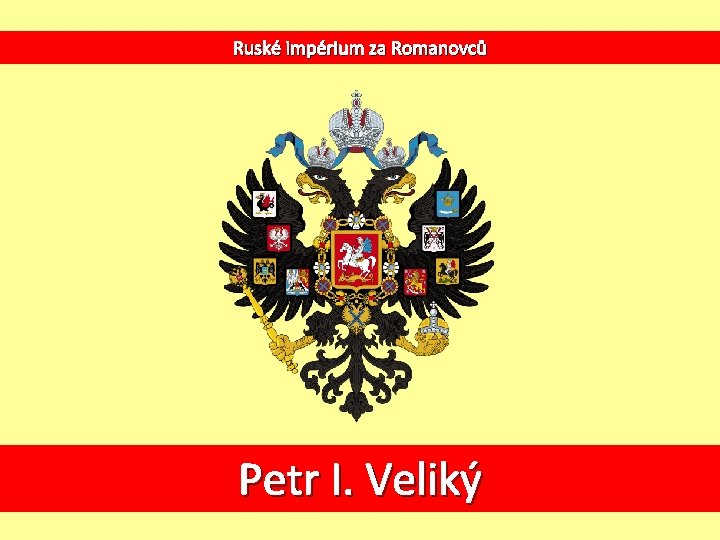 Ruské impérium za Romanovců Petr I. Veliký 