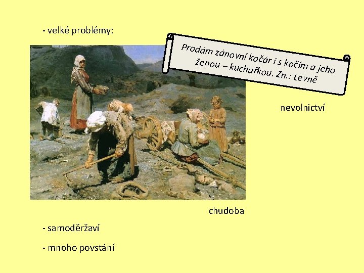 - velké problémy: Prodám zánovní kočár i s ženou – kočím a kuchařko u.