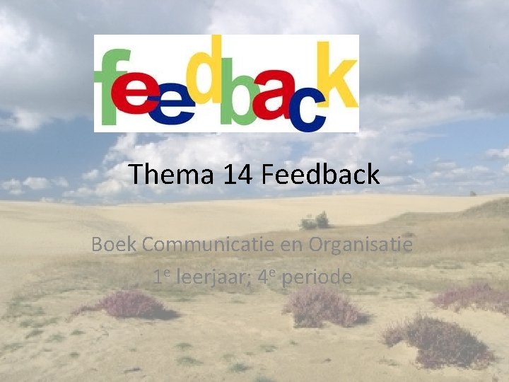 Thema 14 Feedback Boek Communicatie en Organisatie 1 e leerjaar; 4 e periode 