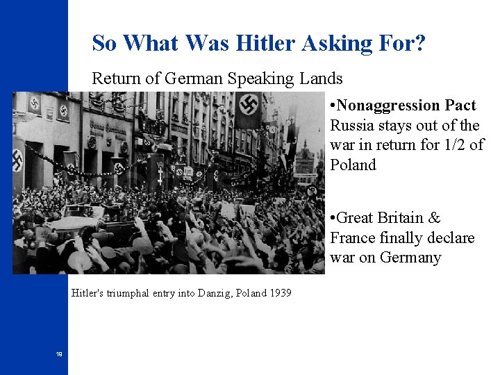 So What Was Hitler Asking For? Return of German Speaking Lands • Nonaggression Pact