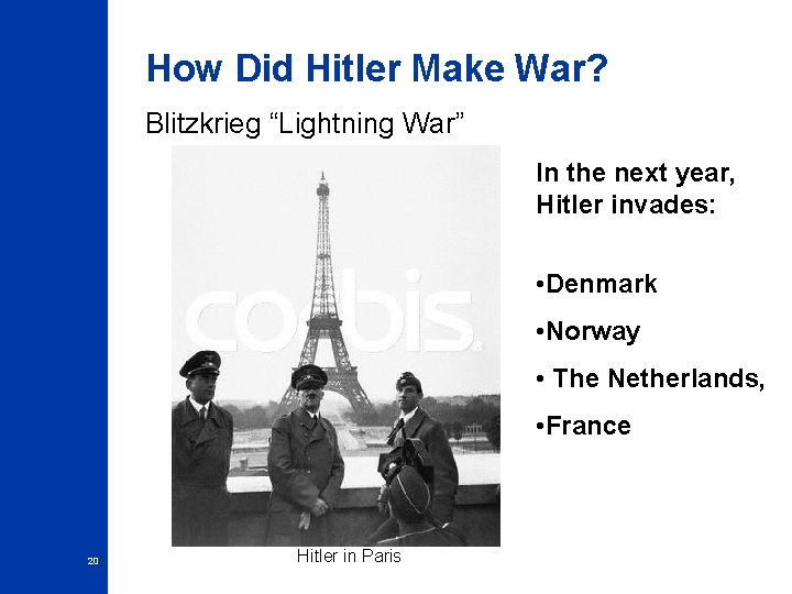 How Did Hitler Make War? Blitzkrieg “Lightning War” In the next year, Hitler invades: