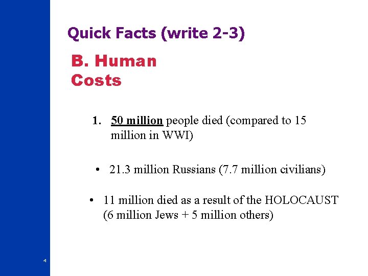 Quick Facts (write 2 -3) B. Human Costs 1. 50 million people died (compared