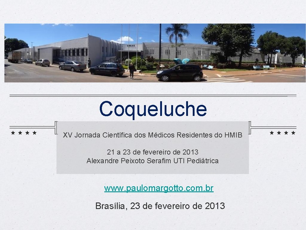 Coqueluche XV Jornada Científica dos Médicos Residentes do HMIB 21 a 23 de fevereiro