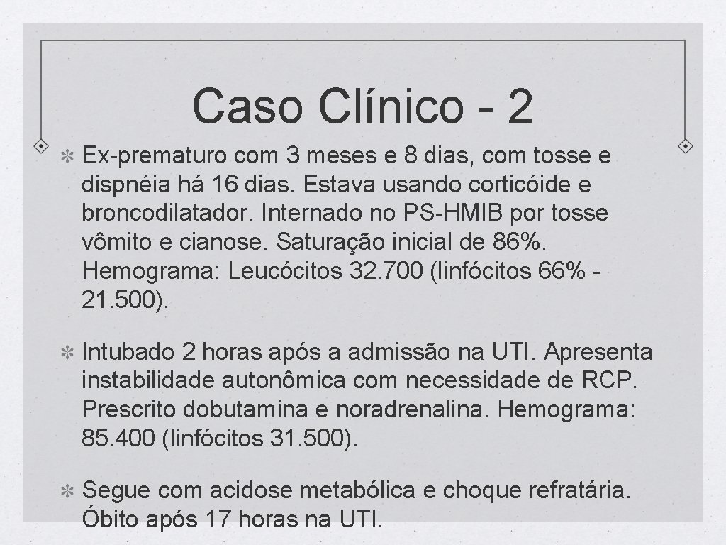 Caso Clínico - 2 Ex-prematuro com 3 meses e 8 dias, com tosse e