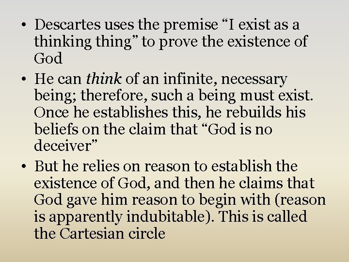  • Descartes uses the premise “I exist as a thinking thing” to prove