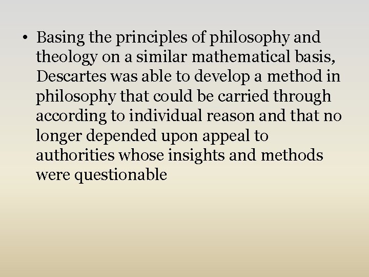  • Basing the principles of philosophy and theology on a similar mathematical basis,