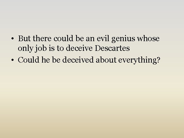  • But there could be an evil genius whose only job is to