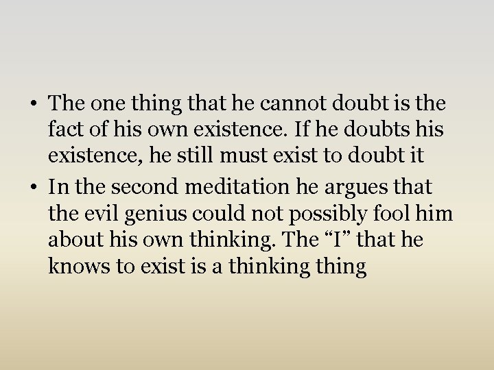  • The one thing that he cannot doubt is the fact of his