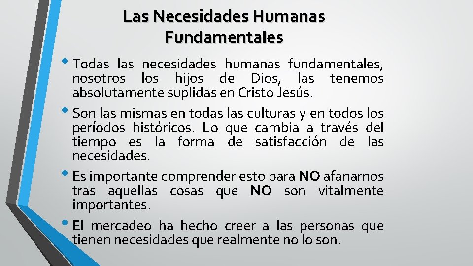 Las Necesidades Humanas Fundamentales • Todas las necesidades humanas fundamentales, nosotros los hijos de