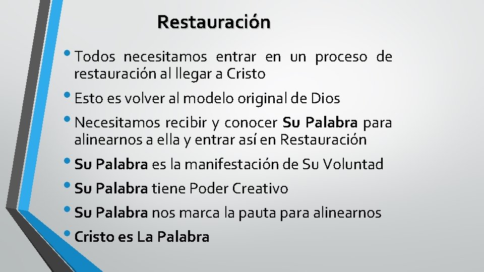 Restauración • Todos necesitamos entrar en un proceso de restauración al llegar a Cristo