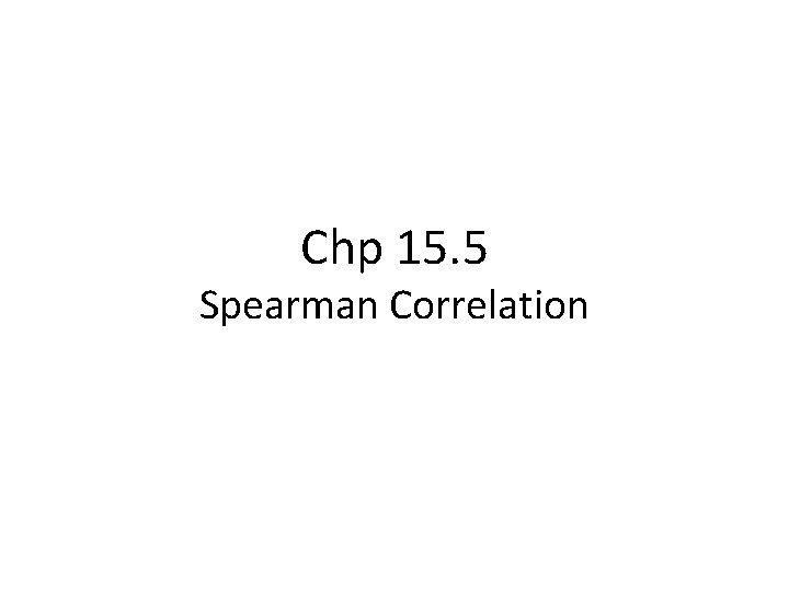 Chp 15. 5 Spearman Correlation 