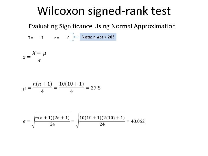 Wilcoxon signed-rank test Evaluating Significance Using Normal Approximation T= 17 n= 10 Note: n