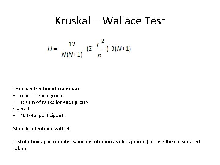 Kruskal – Wallace Test For each treatment condition • n: n for each group