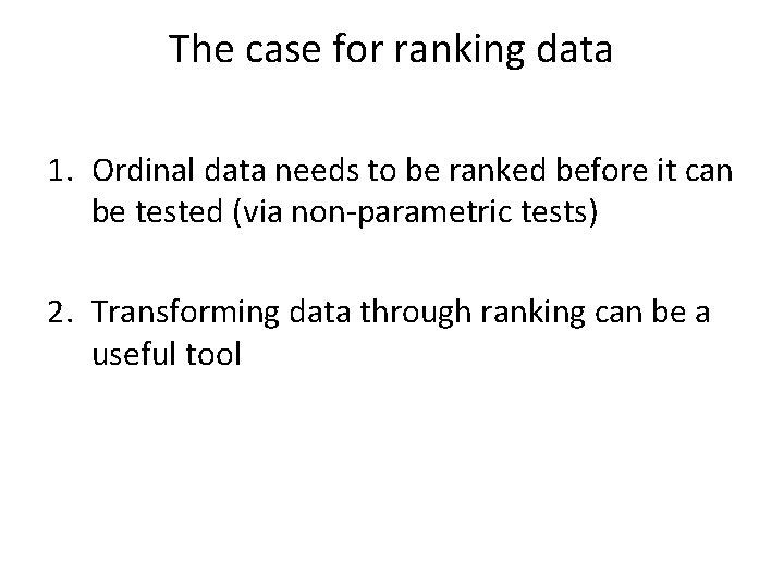 The case for ranking data 1. Ordinal data needs to be ranked before it