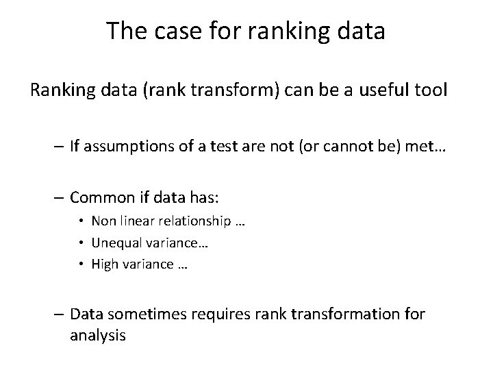 The case for ranking data Ranking data (rank transform) can be a useful tool