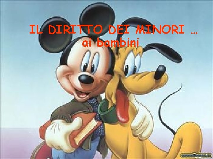 IL DIRITTO DEI MINORI … ai bambini 