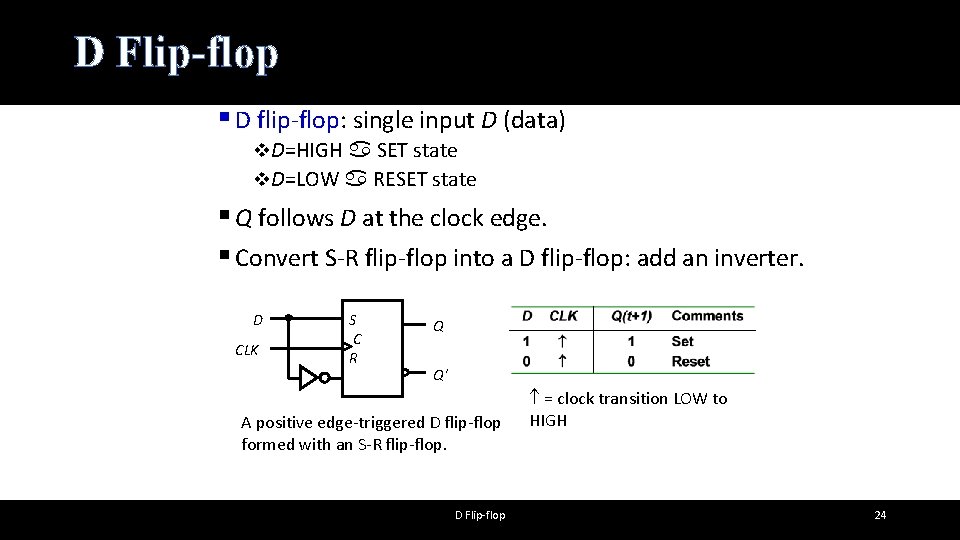 D Flip-flop § D flip-flop: single input D (data) v. D=HIGH a SET state
