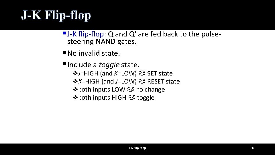 J-K Flip-flop § J-K flip-flop: Q and Q' are fed back to the pulsesteering