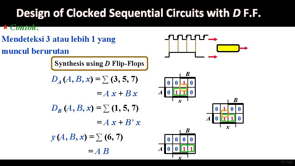 Design of Clocked Sequential Circuits with D F. F. « Contoh: Mendeteksi 3 atau