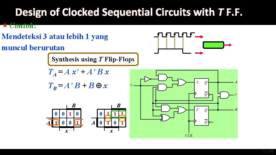 Design of Clocked Sequential Circuits with T F. F. « Contoh: Mendeteksi 3 atau