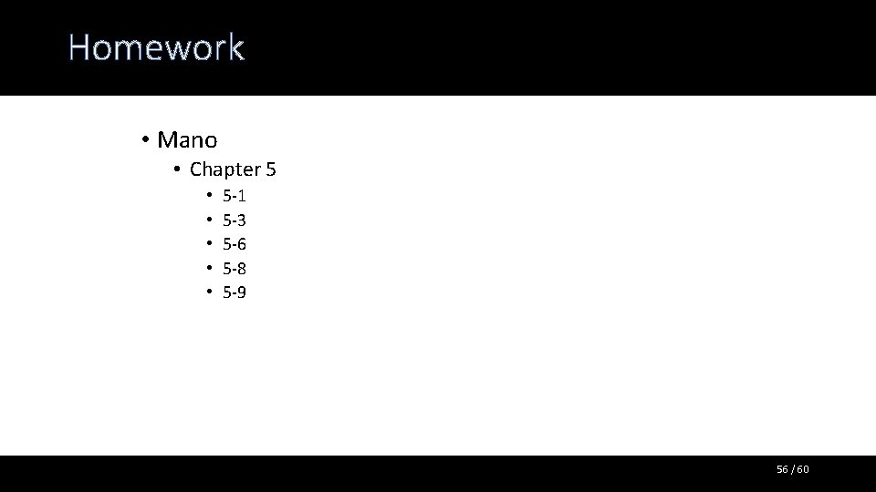 Homework • Mano • Chapter 5 • • • 5 -1 5 -3 5