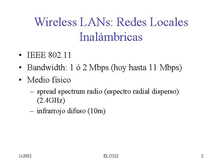 Wireless LANs: Redes Locales Inalámbricas • IEEE 802. 11 • Bandwidth: 1 ó 2