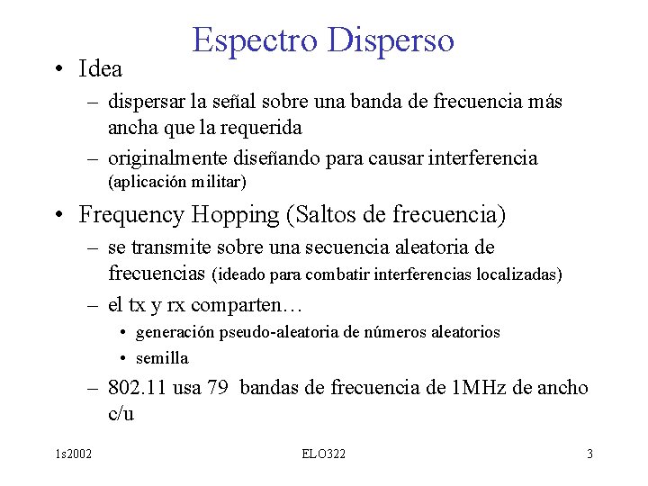  • Idea Espectro Disperso – dispersar la señal sobre una banda de frecuencia