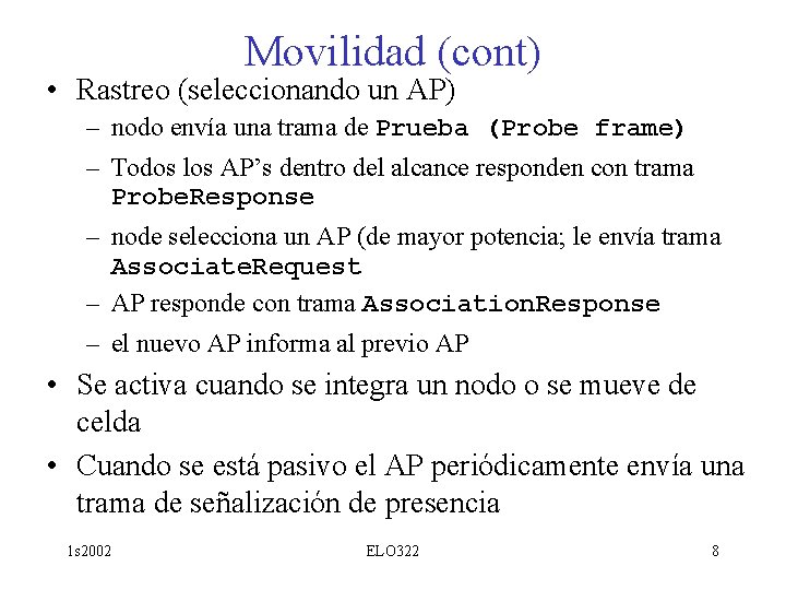 Movilidad (cont) • Rastreo (seleccionando un AP) – nodo envía una trama de Prueba
