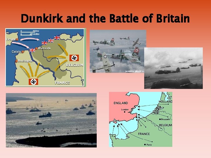 Dunkirk and the Battle of Britain Dunkirk and the Battle of Britain