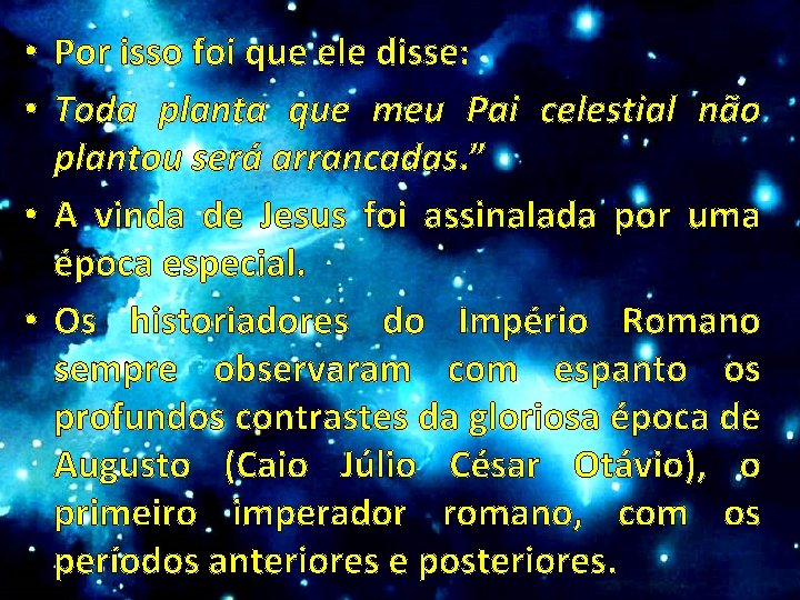  • Por isso foi que ele disse: • Toda planta que meu Pai