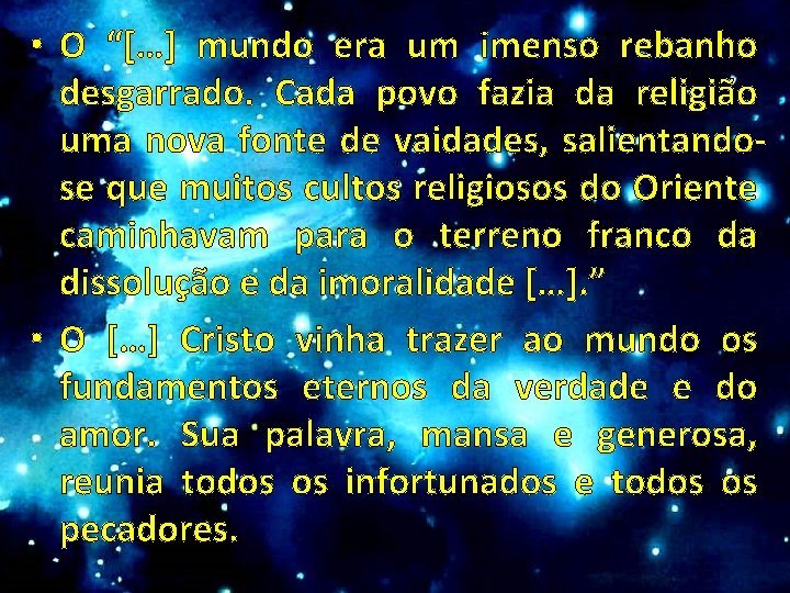  • O “[…] mundo era um imenso rebanho desgarrado. Cada povo fazia da