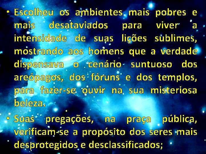  • Escolheu os ambientes mais pobres e mais desataviados para viver a intensidade