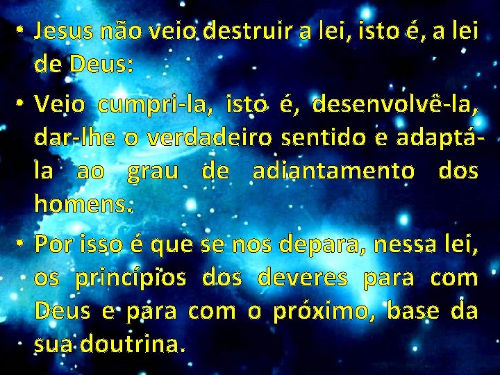  • Jesus não veio destruir a lei, isto é, a lei de Deus: