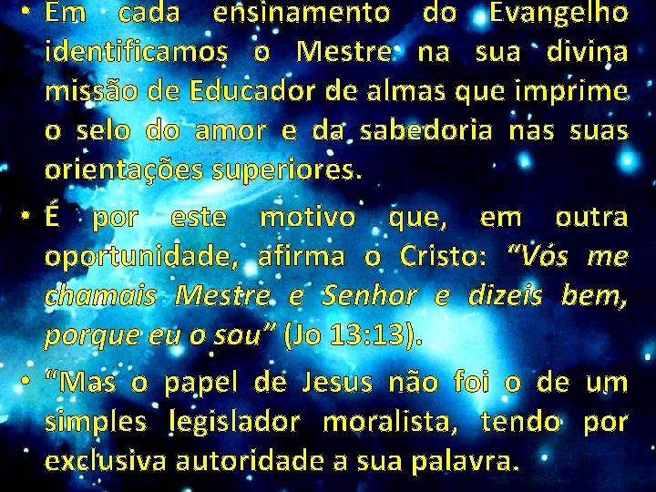  • Em cada ensinamento do Evangelho identificamos o Mestre na sua divina missão