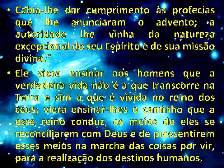  • Cabia-lhe dar cumprimento às profecias que lhe anunciaram o advento; a autoridade