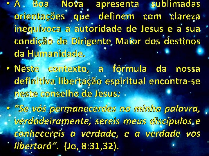  • A Boa Nova apresenta sublimadas orientações que definem com clareza inequívoca a
