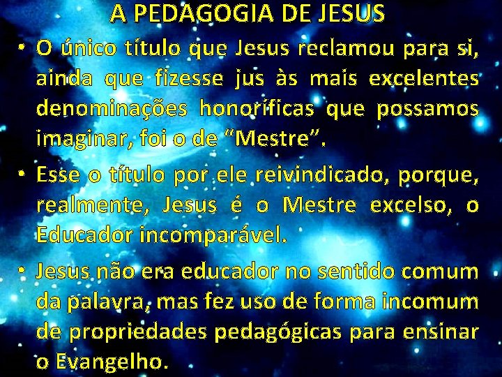 A PEDAGOGIA DE JESUS • O único título que Jesus reclamou para si, ainda