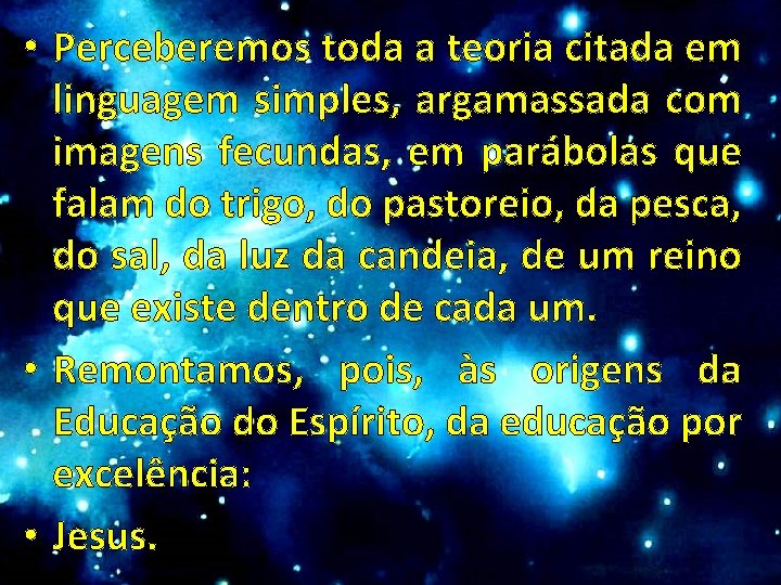  • Perceberemos toda a teoria citada em linguagem simples, argamassada com imagens fecundas,