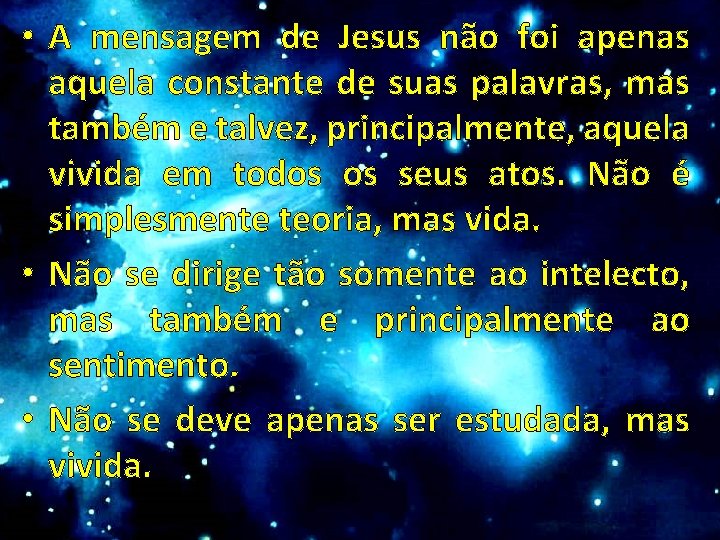  • A mensagem de Jesus não foi apenas aquela constante de suas palavras,