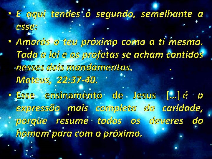  • E aqui tendes o segundo, semelhante a esse: • Amarás o teu