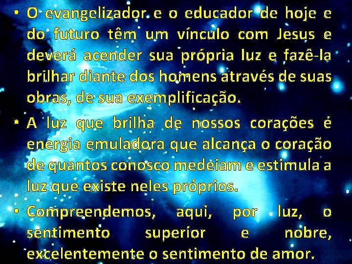  • O evangelizador e o educador de hoje e do futuro têm um