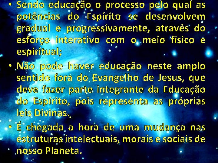  • Sendo educação o processo pelo qual as potências do Espírito se desenvolvem