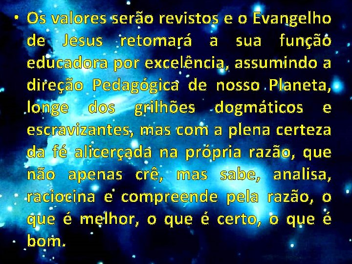  • Os valores serão revistos e o Evangelho de Jesus retomará a sua