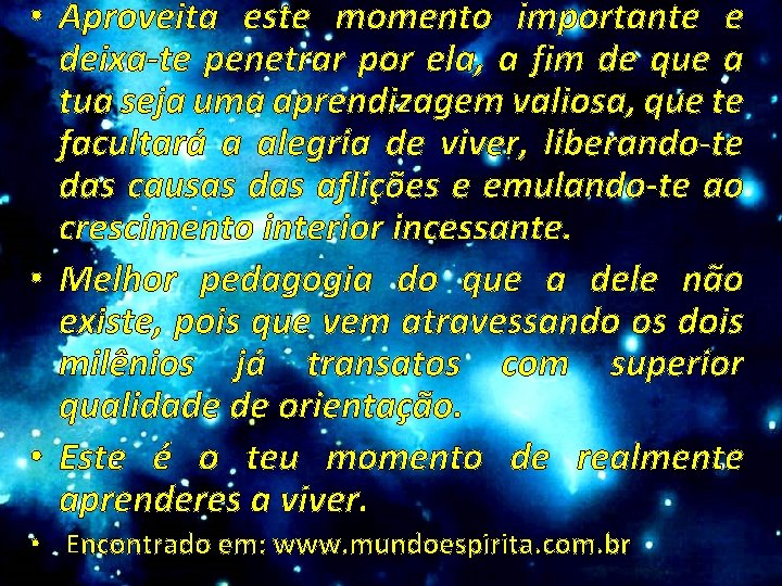  • Aproveita este momento importante e deixa-te penetrar por ela, a fim de