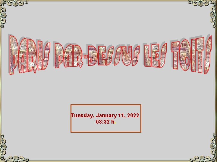 Tuesday, January 11, 2022 03: 32 h. 