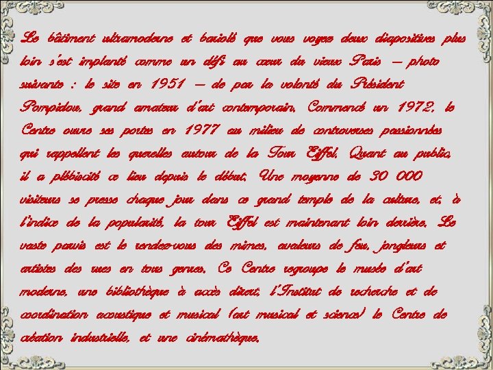 Le bâtiment ultramoderne et bariolé que vous voyez deux diapositives plus loin s’est implanté